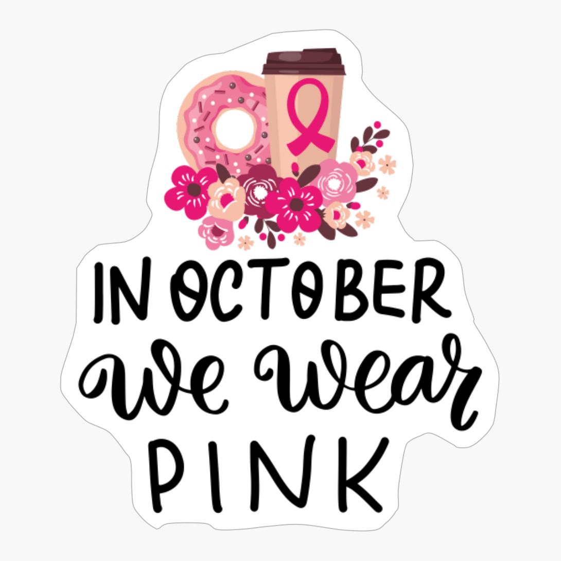 In October We Wear Pink Breast Cancer Awareness