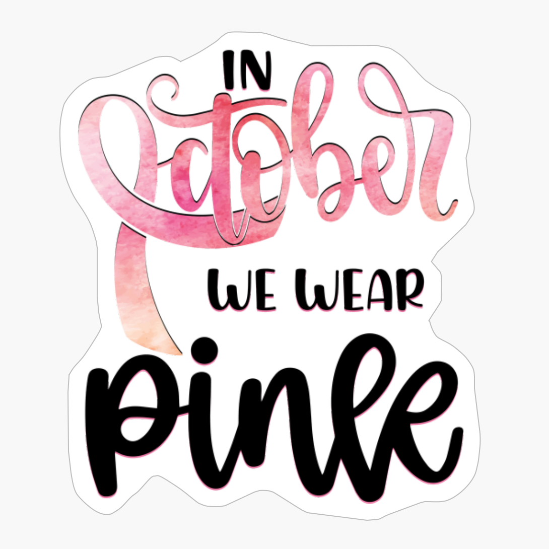 In October We Wear Pink Breast Cancer Awareness
