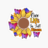 Live Life In Full Bloom