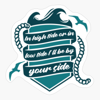 In High Tide Or In Low Tide I'll Be By Your Side
