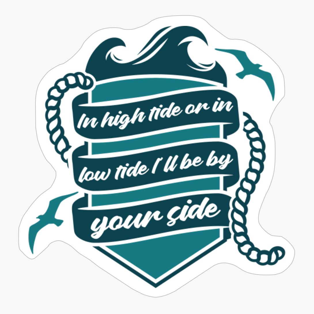 In High Tide Or In Low Tide I'll Be By Your Side