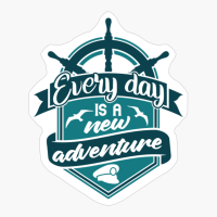Every Day Is A New Adventure
