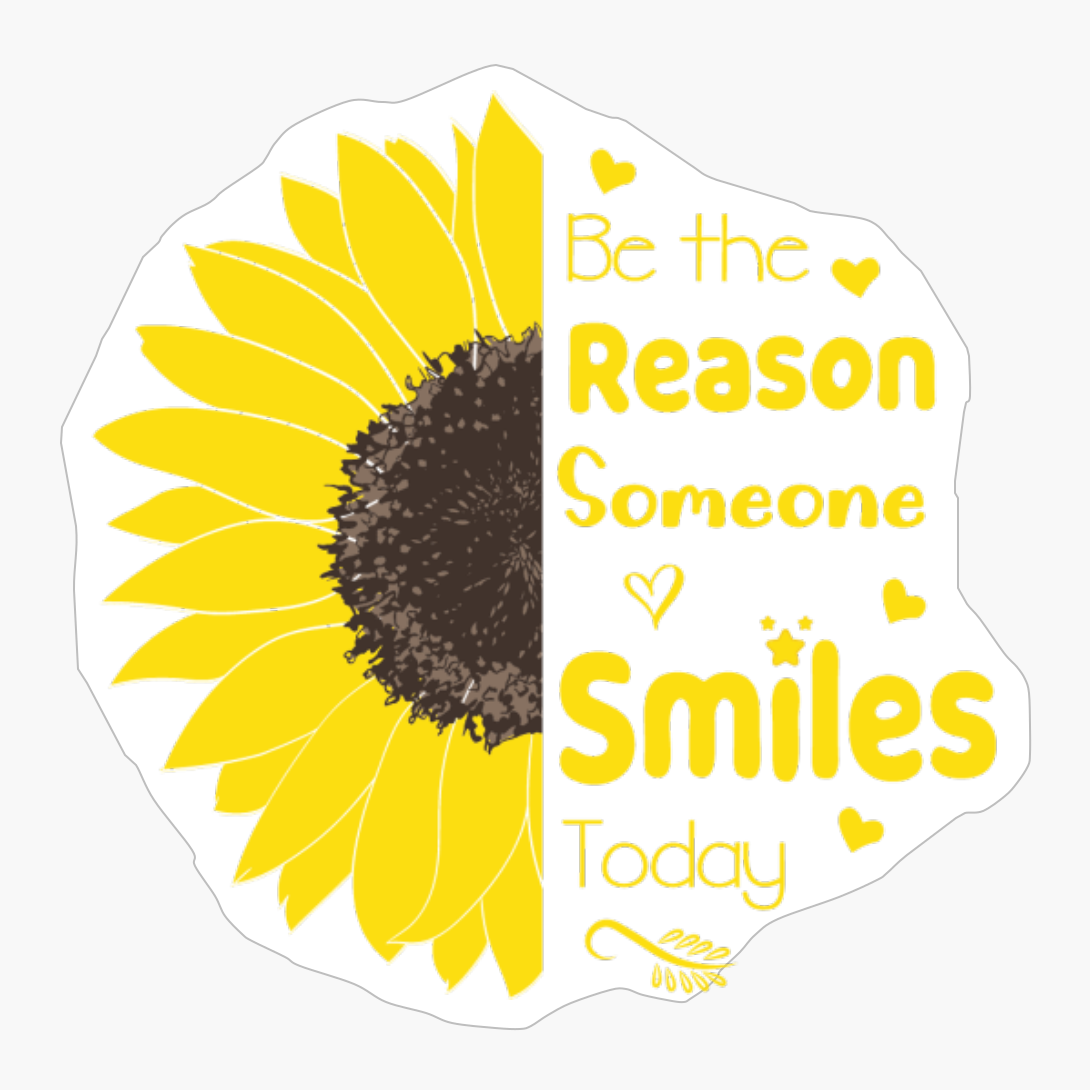 Be The Reason Someone Smiles Today Sunflower
