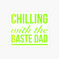 Chilling With The Baste Dad Funny Thanksgiving Quotes (3)