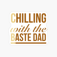 Chilling With The Baste Dad Funny Thanksgiving Quotes (2)