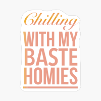 Chilling With My Baste Homies Funny Thanksgiving Quotes