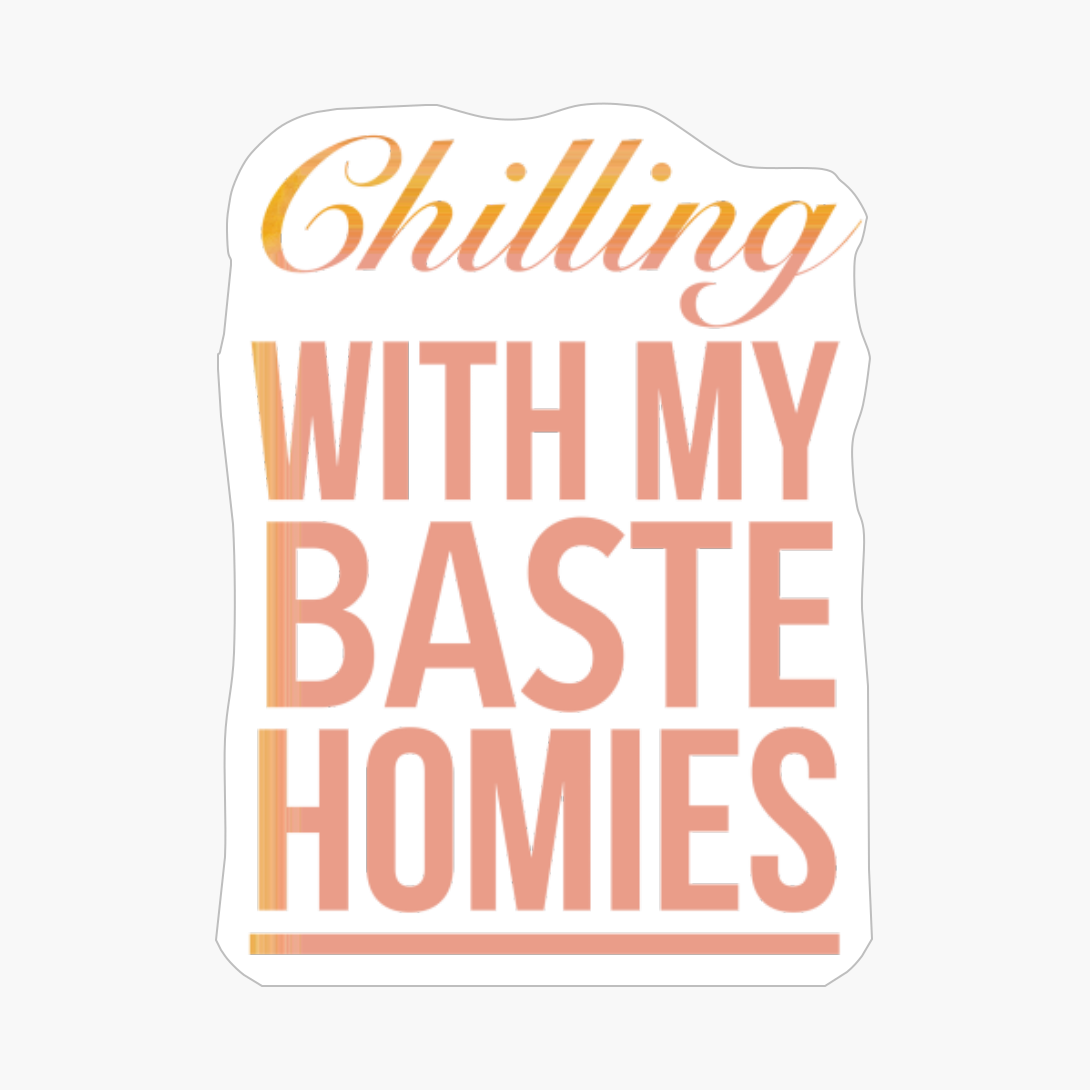 Chilling With My Baste Homies Funny Thanksgiving Quotes