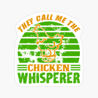 They Call Me The Chicken Whisperer