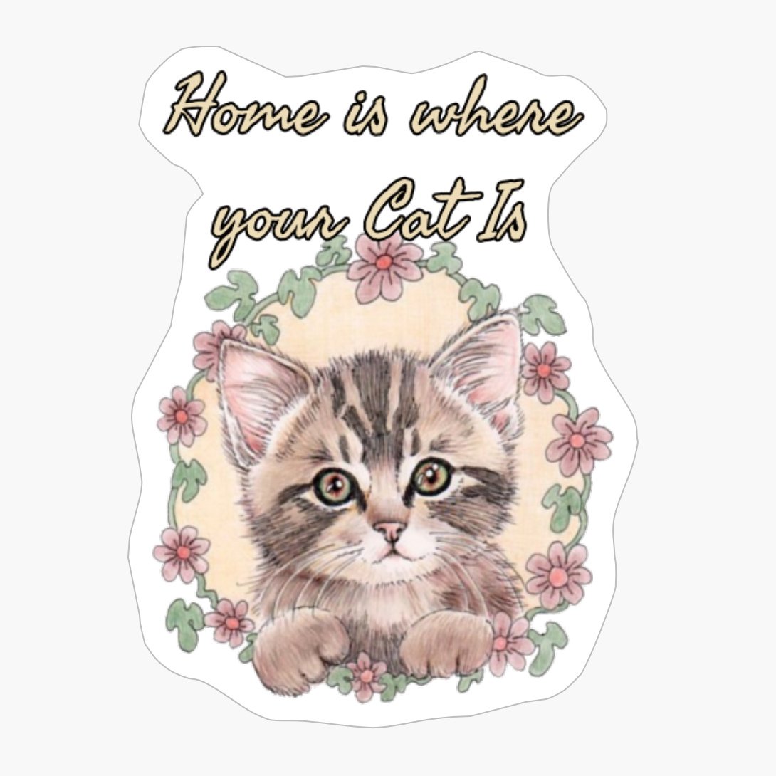 Home Is Where Your Cat Is.
