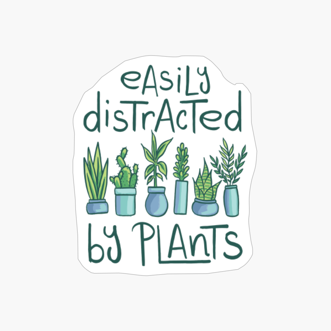 Easily Distracted By Plants