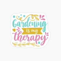 Gardening Is My Therapy