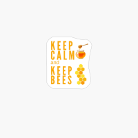 Keep Calm And Keep Bees