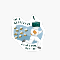 I'm A Beekeeper - When I Run, Run Too!