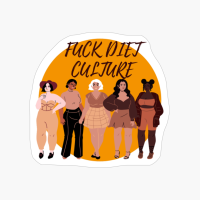FUCK DIET CULTURE