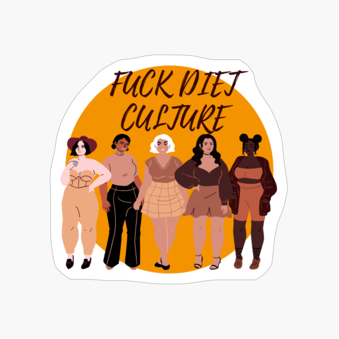FUCK DIET CULTURE