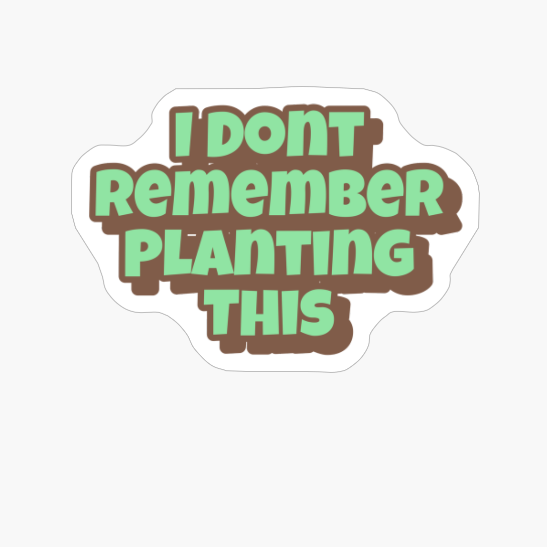 I Dont Remember Planting This Big Playfull Font Design With Orange And Brown