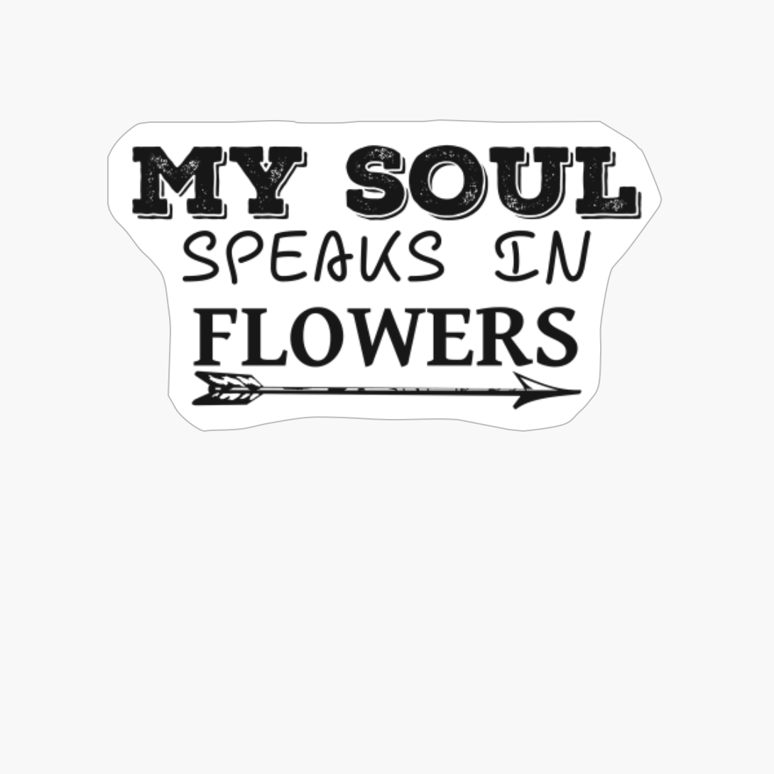 MY SOUL SPEAKS IN FLOWERS Frisky Different Font Design Wiht Arrow