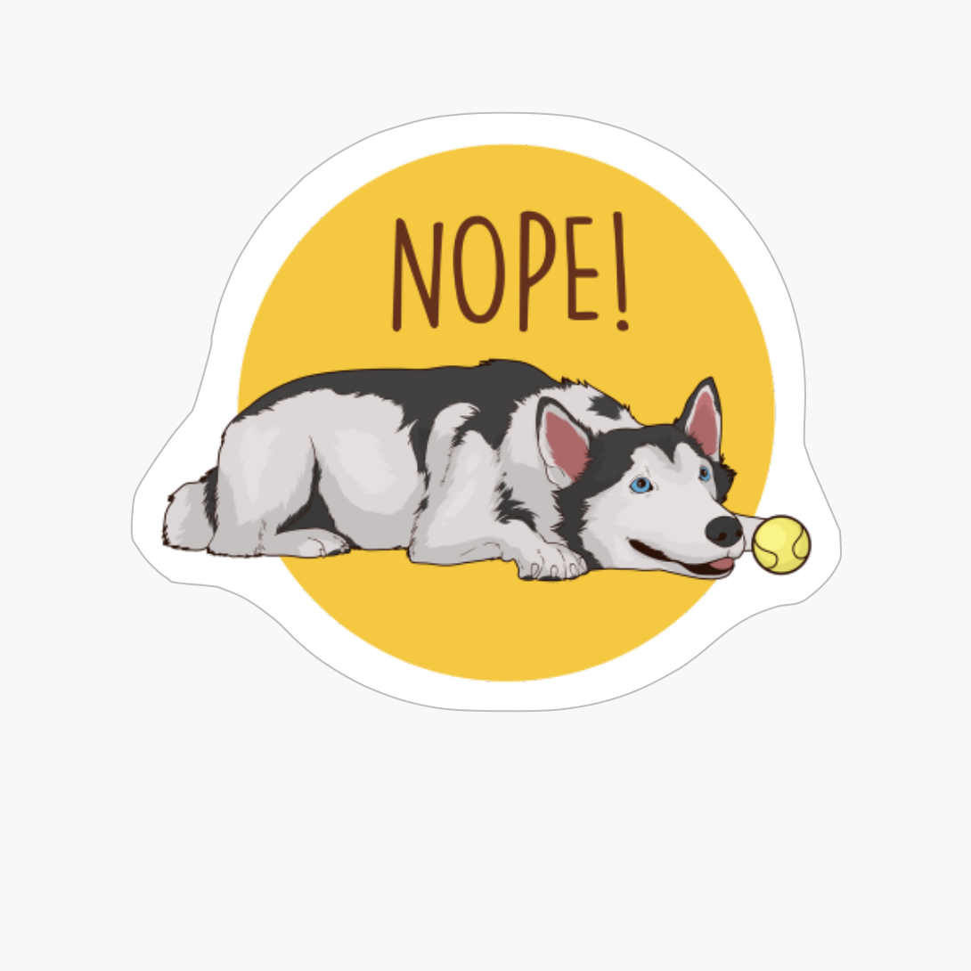 Nope! Lazy Siberian Husky Funny Siberian Husky Dog Gifts