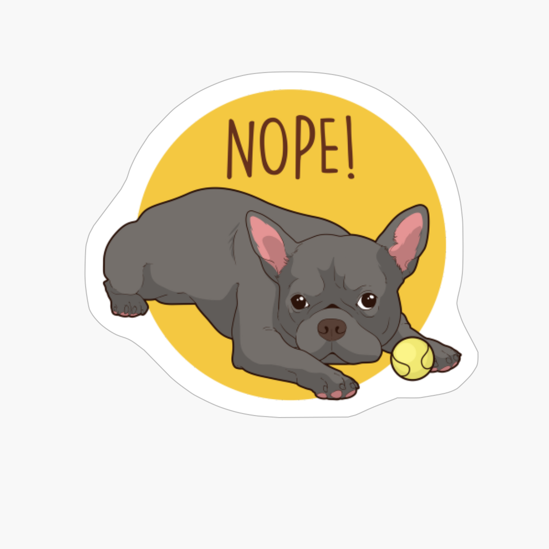 Nope! Lazy French Bulldog Funny French Bulldog Dog Gifts