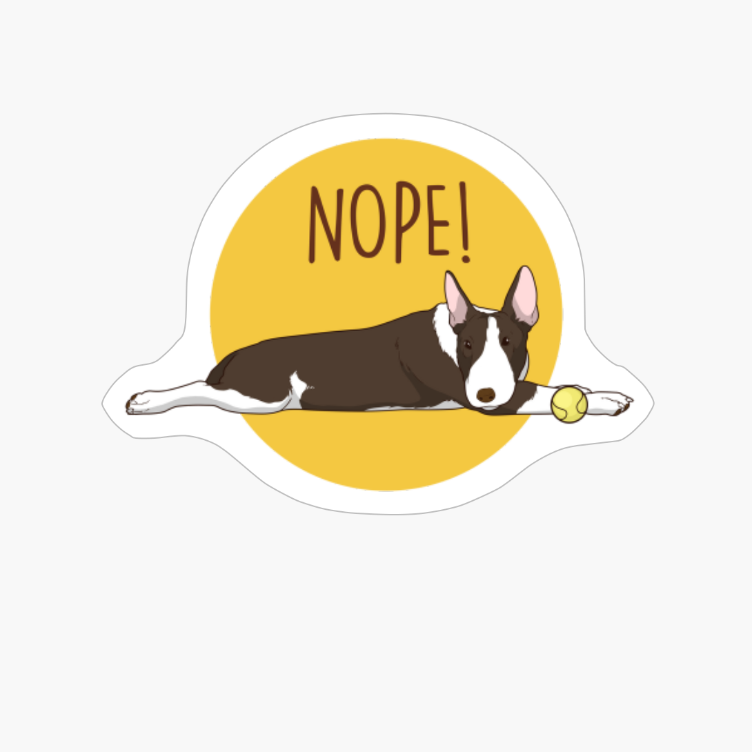 Nope! Lazy Bull Terrier Funny Bull Terrier Dog Gifts