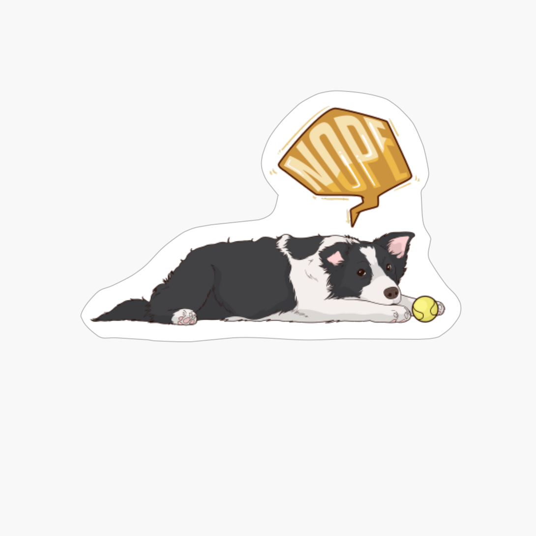 Nope! Lazy Border Collie Funny Border Collie Dog Gifts