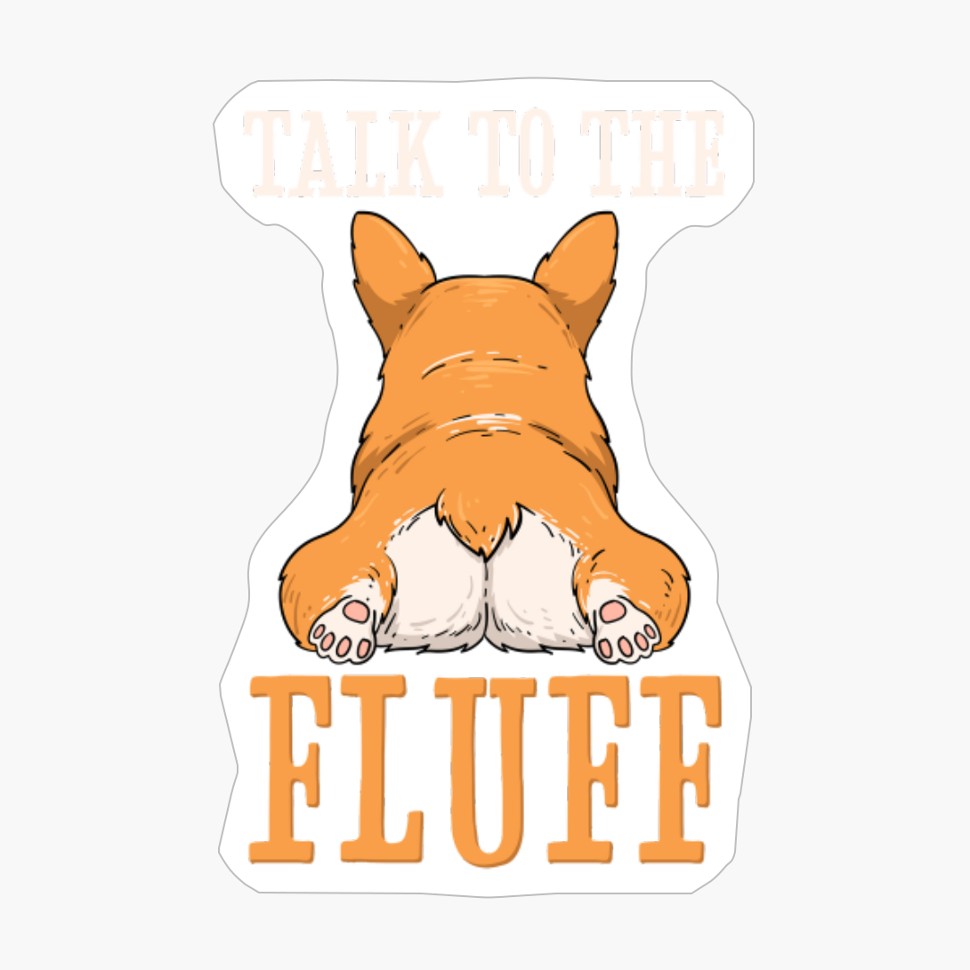 Welsh Corgi Talk To The Fluff Puppy Dog Owner Gift