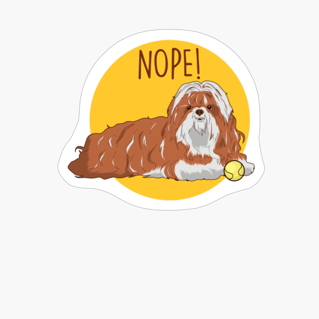 Nope! Lazy Shih Tzu Funny Shih Tzu Dog