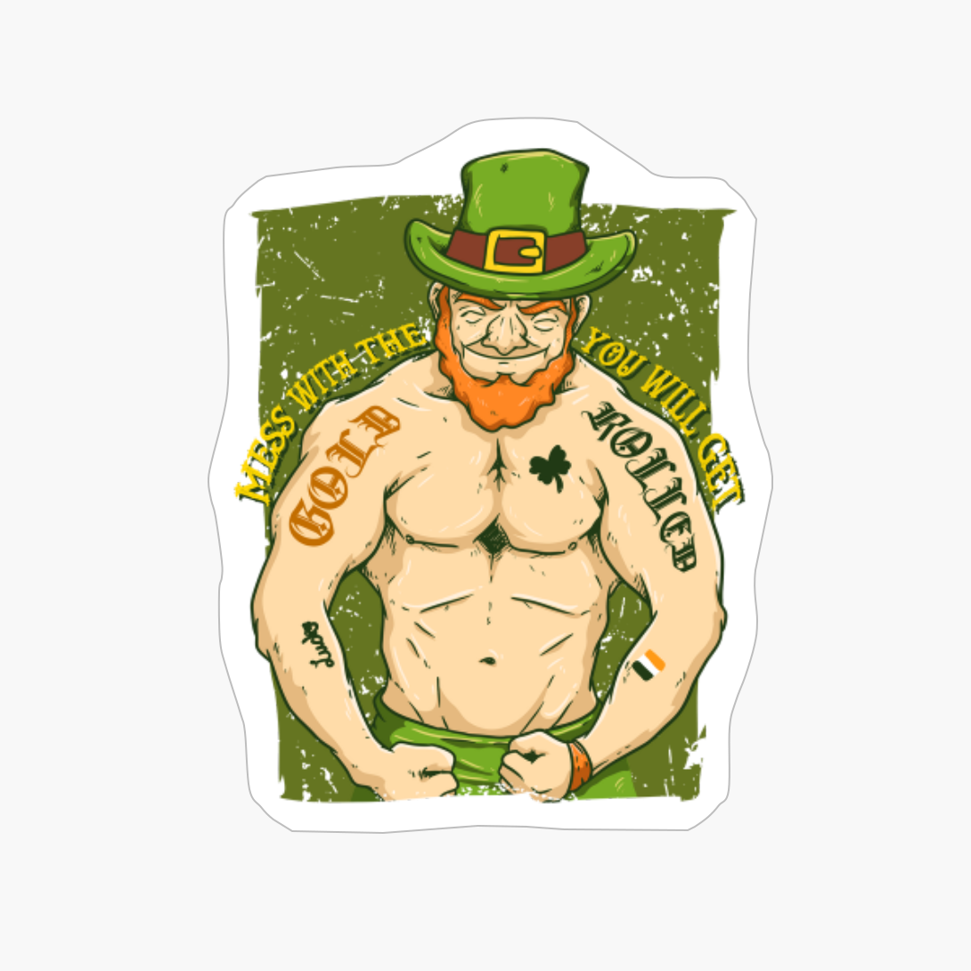 St Patrick's Leprechaun Mess With The Gold You Get Rolled