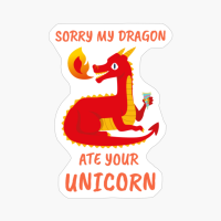 Sorry My Dragon Ate Your Unicorn