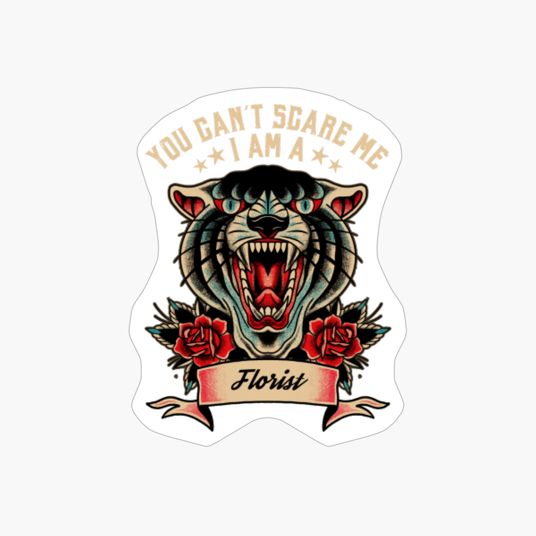 You Can T Scare Me I Am A Florist