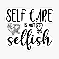 Self Care Is Not Selfish
