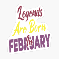 Legends Are Born In February