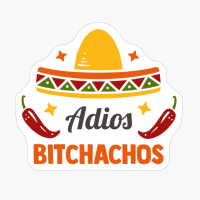 Adios Bitchachos