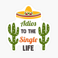 Adios To The Single Life