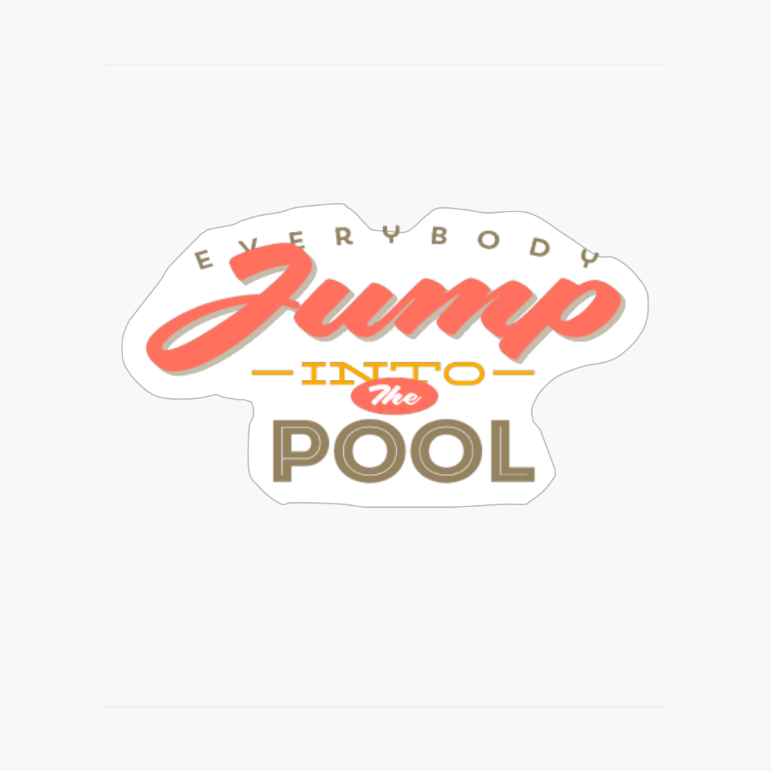 Everybody Jump Into The Pool