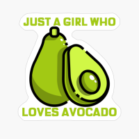 Just A Girl Who Loves Avocado