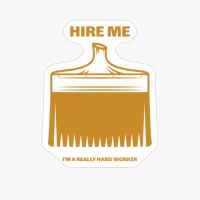 Hire Me I'm A Really Hard Worker Contractor Handyman Carpenter Construction Worker Painter