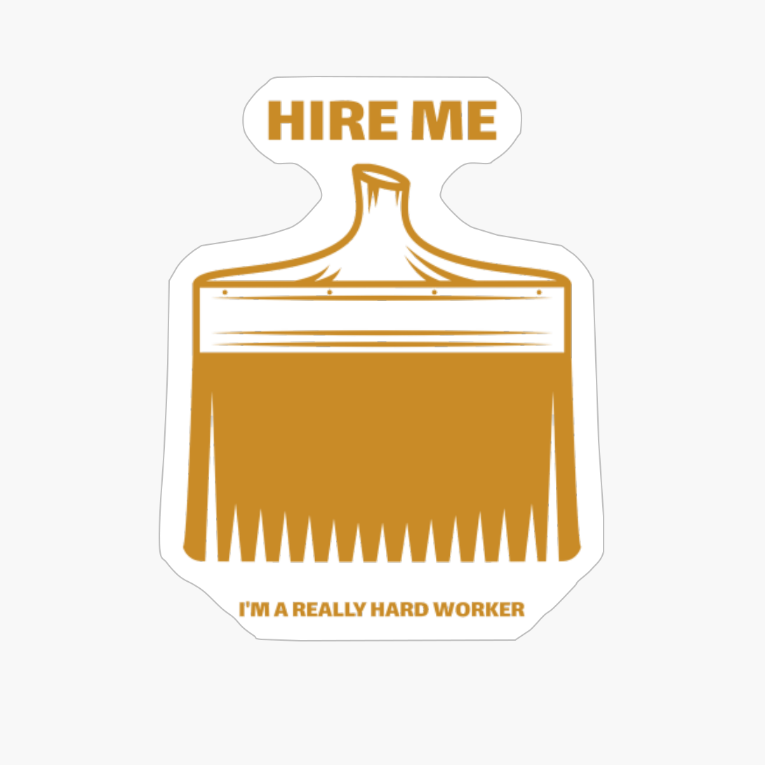 Hire Me I'm A Really Hard Worker Contractor Handyman Carpenter Construction Worker Painter