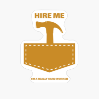 Hire Me I'm A Really Hard Worker Contractor Handyman Carpenter Construction Worker Painter