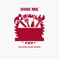 Hire Me I'm A Really Hard Worker Contractor Handyman Carpenter Construction Worker