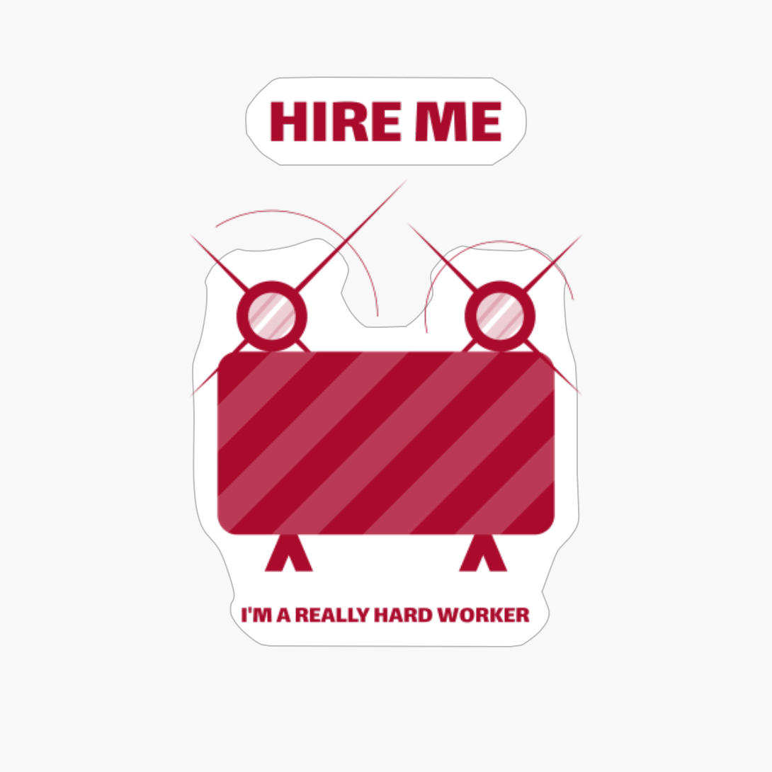 Hire Me I'm A Really Hard Worker Contractor Handyman Carpenter Construction Worker