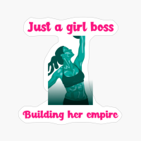 Just A Girl Boss Building Her Empire Girlboss Careers