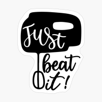 Just Beat It Perfect Gift For Chef & Kitchen Lover