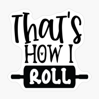 Thats How I Roll Perfect Gift For Chef & Kitchen Lover