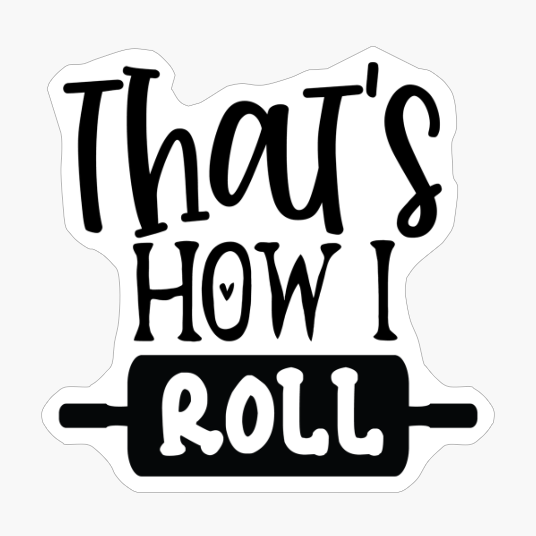 Thats How I Roll Perfect Gift For Chef & Kitchen Lover