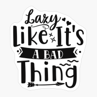 Lazy Like It's A Bad Thing Perfect Gift For A Person Who Practices Yoga