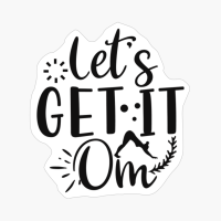 Let's Get It Om Perfect Gift For A Person Who Practices Yoga