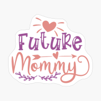 Future Mommy Perfect Gift For A Mother