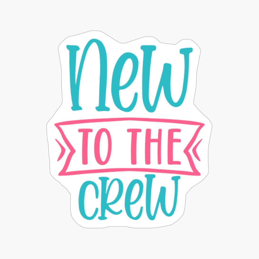 New To The Crew