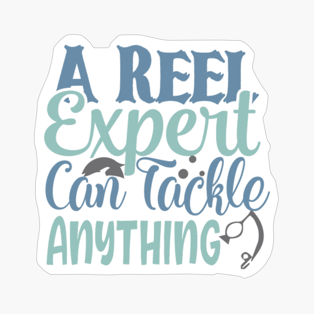 A Reel Expert Can Tackle Anything Fishing Gift